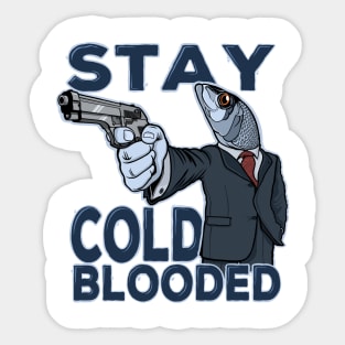 Stay cold-blooded Sticker